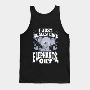 I just really like elephants ok Tank Top